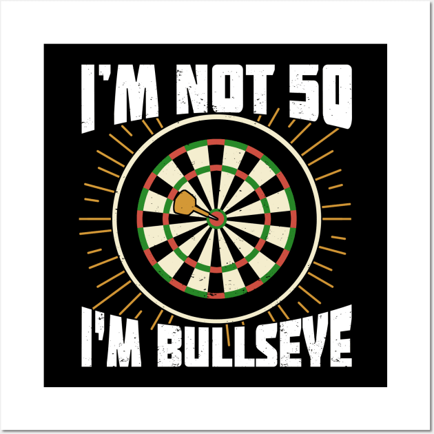 I'm Not 50 I'm Bullseye Darts Player Birthday Gift Wall Art by Dolde08